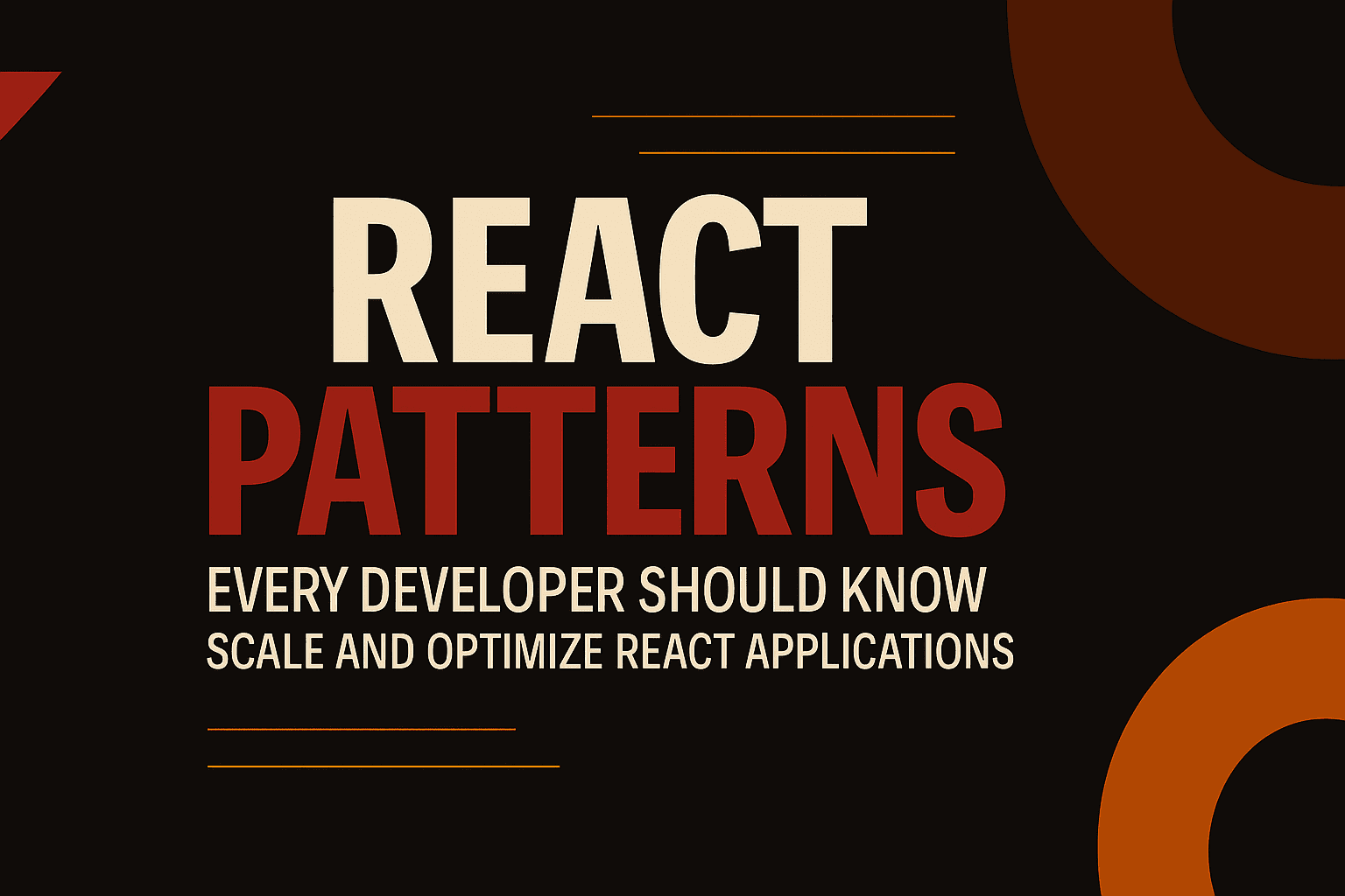 React Patterns Every Developer Should Know: Scale and Optimize React Applications